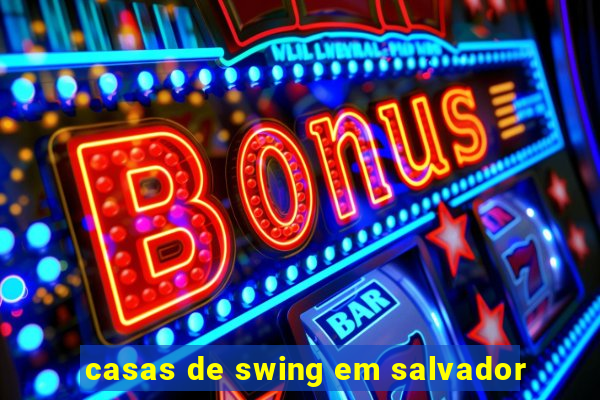 casas de swing em salvador